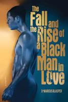 The Fall and The Rise of a Black Man in Love 0982674570 Book Cover