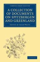 A Collection of Documents of Spitzbergen & Greenland 1146451555 Book Cover