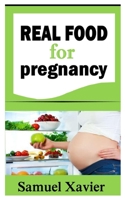 Real Food for Pregnancy: Discover amazing and delicious food for pregnancy B09JJJ719W Book Cover