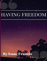 Having Freedom 1548944610 Book Cover