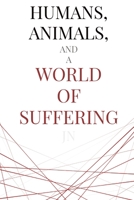 Humans, Animals, and a World of Suffering B09DFHZH9P Book Cover