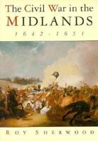 The Civil War in the Midlands 1642-1651 (History/16th/17th Century History) 0750901675 Book Cover