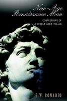 New-Age Renaissance Man: Confessions of a Middle-Aged Italian 059539552X Book Cover