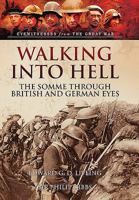 Walking Into Hell: The Somme Through British and German Eyes 1783463147 Book Cover