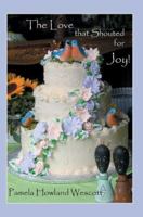 The Love that Shouted for Joy! 0595371736 Book Cover