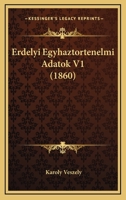 Erdelyi Egyhaztortenelmi Adatok V1 (1860) 1168469236 Book Cover