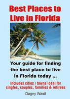 Best Places to Live in Florida - Your Guide for Finding the Best Place to Live in Florida Today 0990327639 Book Cover