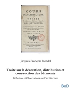 Traité sur la décoration, distribution et construction des bâtiments: Réflexions et Observations sur l'Architecture (French Edition) B0GL7CKSTV Book Cover