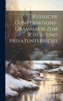 Russische Conversations-Grammatik Zum Schul- Und Privatunterricht 1021753696 Book Cover