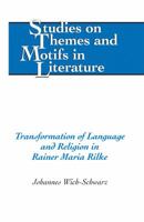 Transformation of Language and Religion in Rainer Maria Rilke 143311481X Book Cover