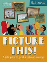 Picture This!: A Kids' Guide to the National Gallery (National Gallery Paul Thurlby) 1444933698 Book Cover