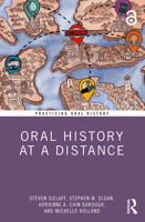 Oral History at a Distance (Practicing Oral History) 1032068728 Book Cover