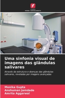 Uma sinfonia visual de imagens das glândulas salivares (Portuguese Edition) 6202329629 Book Cover
