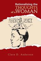 Rationalizing the Thoughts of a Woman 1496917391 Book Cover
