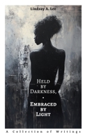 Held by Darkness, Embraced by Light B0F1X3NHJD Book Cover
