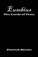 Eusebius: The Lords of Time 1463523947 Book Cover