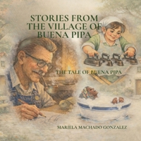 Tales From the Village of Buena Pipa: The Tale of Buena Pipa (Los Cuentos del Pueblo de la Buena Pipa) B0GQ4SKM48 Book Cover