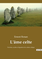 L'âme celte: Doctrines, mythes et légendes de la culture celtique 2382743794 Book Cover