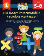 Opi lasten matematiikka-taulukko Montessori Practice Makes Perfect Math Multiplication: 1000+ harjoitellaan matematiikan kertolaskelmatyökirjoja, jois B08BWBV6VV Book Cover