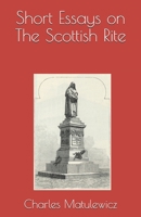 Short Essays on The Scottish Rite B08RR5ZJXB Book Cover
