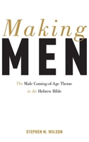 Making Men: The Male Coming-Of-Age Theme in the Hebrew Bible 0190222824 Book Cover