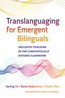 Translanguaging for Emergent Bilinguals: Inclusive Teaching in the Linguistically Diverse Classroom 0807761125 Book Cover