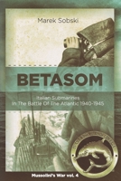 Betasom: Italian Submarines In The Battle Of The Atlantic 1940-1945 B0BPG9GN77 Book Cover
