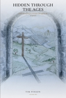 Hidden Through the Ages: God's Eternal Purpose Revealed Throughout the Scriptures: Volume Two - New Testament B0HBGXYMGQ Book Cover