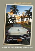 Sun, Sex and Socialism: Cuba in the German Imaginary 144264138X Book Cover