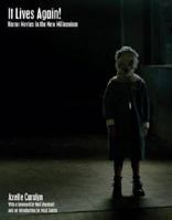 It Lives Again!: Horror Movies in the New Millennium 1845830202 Book Cover