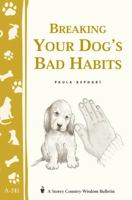 Breaking Your Dog's Bad Habits (Storey Country Wisdom Bulletin, a-241) 1580173187 Book Cover