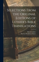 Selections From the Original Editions of Luther's Bible Translations 1286696453 Book Cover