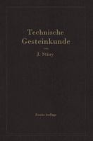 Technische Gesteinkunde: Fur Bauingenieure, Kulturtechniker, Land- Und Forstwirte, Sowie Fur Steinbruchbesitzer Und Steinbruchtechniker 3709120365 Book Cover
