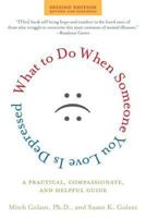 What To Do When Someone You Love Is Depressed: A Practical, Compassionate, and Helpful Guide 0805082778 Book Cover