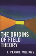 The Origins of Field Theory 0819111767 Book Cover