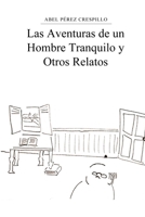 Las Aventuras de un Hombre Tranquilo y Otros Relatos 1446757587 Book Cover
