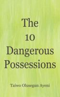 The 10 Dangerous Possessions 1434316270 Book Cover