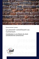 Le pouvoir constituant au Cameroun: Contribution à une théorie du droit constitutionnel camerounais 3841620280 Book Cover