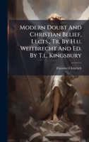 Modern Doubt And Christian Belief, Lects., Tr. By H.u. Weitbrecht And Ed. By T.l. Kingsbury (Afrikaans Edition) B0FJZRWHNV Book Cover