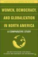 Women, Democracy, and Globalization in North America: A Comparative Study (Perspectives in Comparative Politics) 1403970890 Book Cover