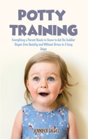 Potty Training: The Last Positive Parenting Guide to Potty Training. Toddler Discipline Tips and Tricks for Happy Kids and Peaceful Parents B08BDPG4Z7 Book Cover