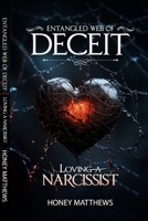 ENTANGLED WEB OF DECEIT: LOVING A NARCISSIST B0DSJCM8JM Book Cover