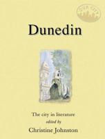 Dunedin: The City in Literature (Our City) 0908988451 Book Cover