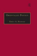 Orientalist Poetics: The Islamic Middle East in Nineteenth-Century English and French Poetry (Nineteenth Century Series) 0754603040 Book Cover