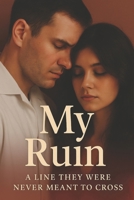 My Ruin: A LINE THEY WERE NEVER MEANT TO CROSS B0FH7LK1Z5 Book Cover