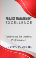PROJECT MANAGEMENT EXECELLENCE: TECHNIQUES FOR OPTIMAL PERFORMANCE B0DBHH8B3Z Book Cover