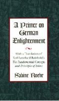 A Primer on German Enlightenment: With a Translation of Karl Leonhard Reinhold's the Fundamental Concepts and Principles of Ethics 0826209971 Book Cover