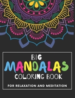 Big Mandalas Coloring Book For Relaxation And Meditation: 100 Magnificent Mandalas Stress Relieving - World's most beautiful Mandalas B08S2PQ781 Book Cover