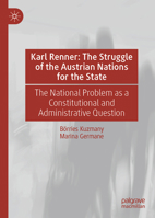 Karl Renner: The Struggle of the Austrian Nations for the State: The National Problem as a Constitutional and Administrative Question 3032260922 Book Cover
