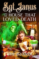 Sgt. Janus and the House That Loved Death B0F8NZDPGT Book Cover